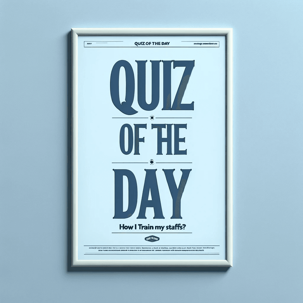 30 Minute Weekly Quiz of The Day - How I #train my staffs?